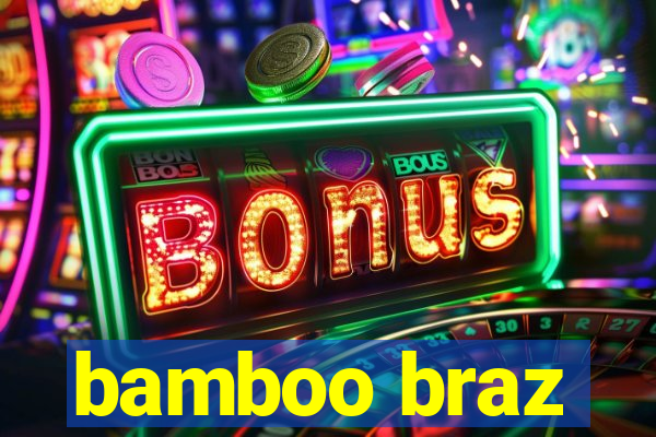 bamboo braz